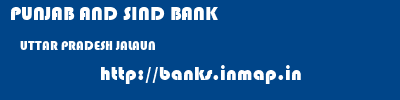 PUNJAB AND SIND BANK  UTTAR PRADESH JALAUN    banks information 